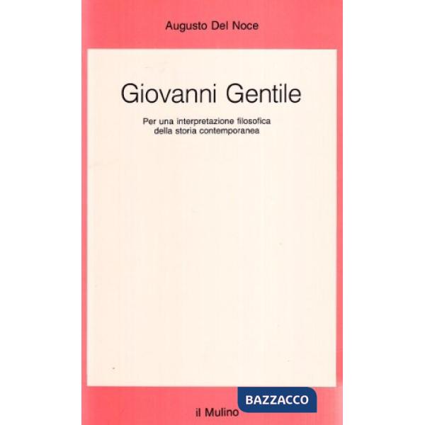 Giovanni Gentile. Per una interpretazione filosofica della storia contemporanea