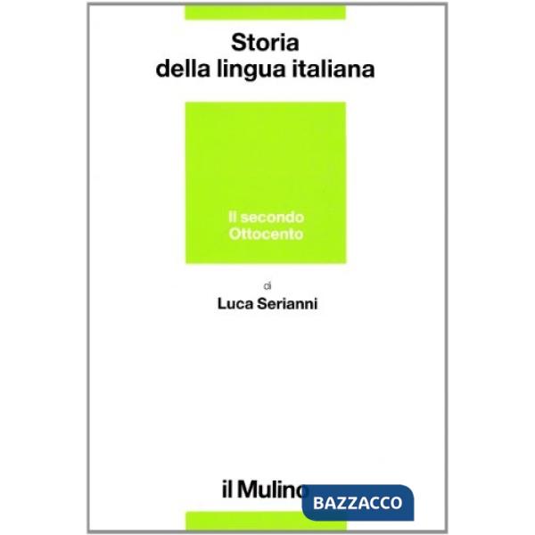 Storia della lingua italiana. Il secondo Ottocento. Dall'Unità alla prima guerra