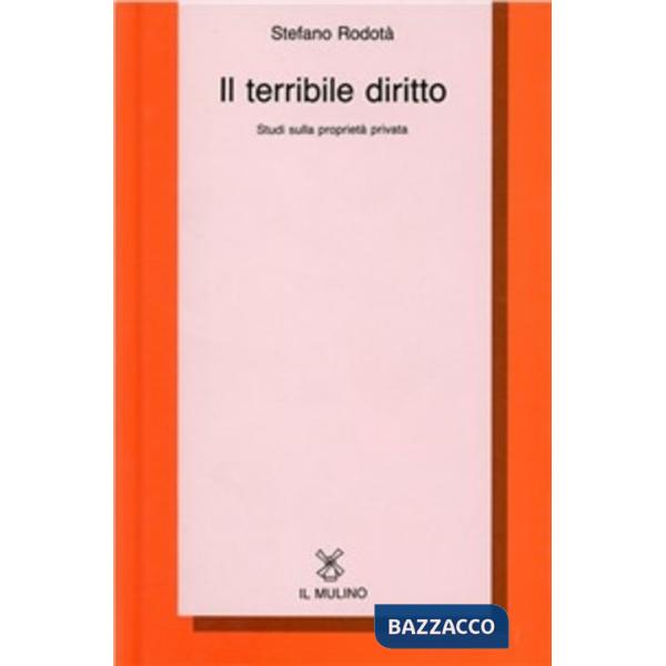 Terribile diritto. Studi sulla proprietà privata (Il)
