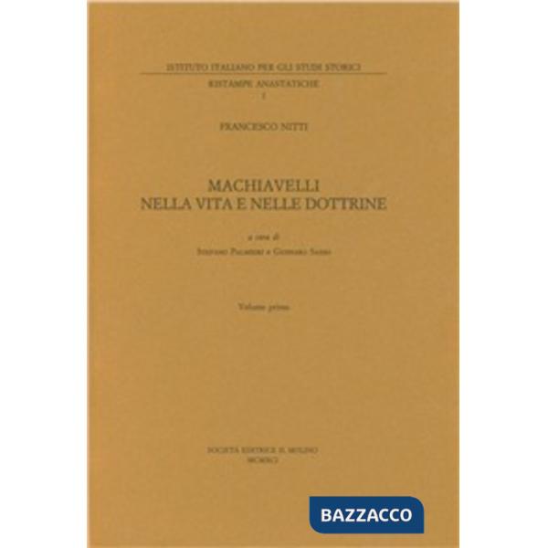 Machiavelli nella vita e nelle dottrine. Vol. 1
