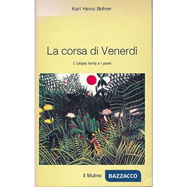 Corsa di Venerdì. L'utopia ferita e i poeti (La)