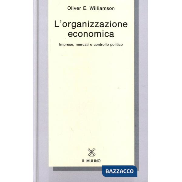 Organizzazione economica. Imprese, mercati e controllo politico (L')