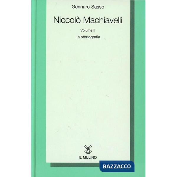 Niccolò Machiavelli. Vol. 2: La storiografia.