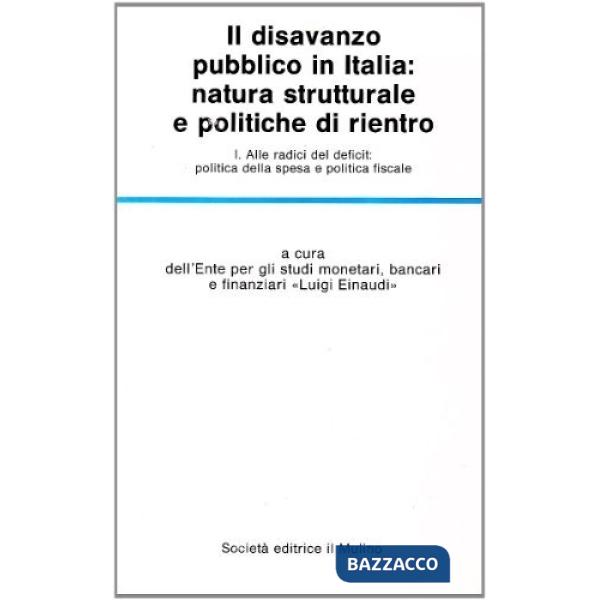 Disavanzo pubblico in Italia: natura strutturale e politiche di rientro (Il). Vo