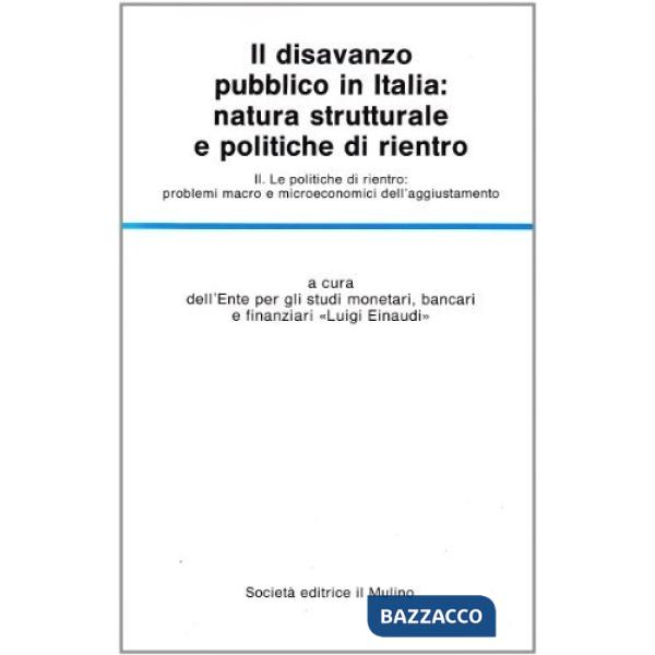 Disavanzo pubblico in Italia: natura strutturale e politiche di rientro (Il). Vo