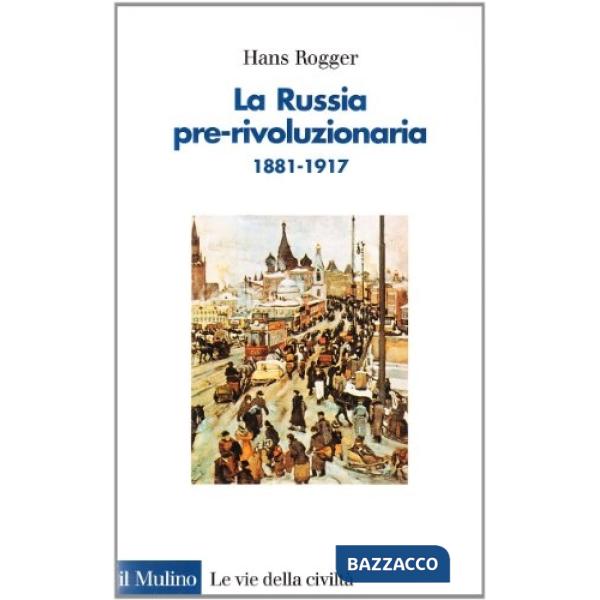 Russia pre-rivoluzionaria (1881-1917) (La)