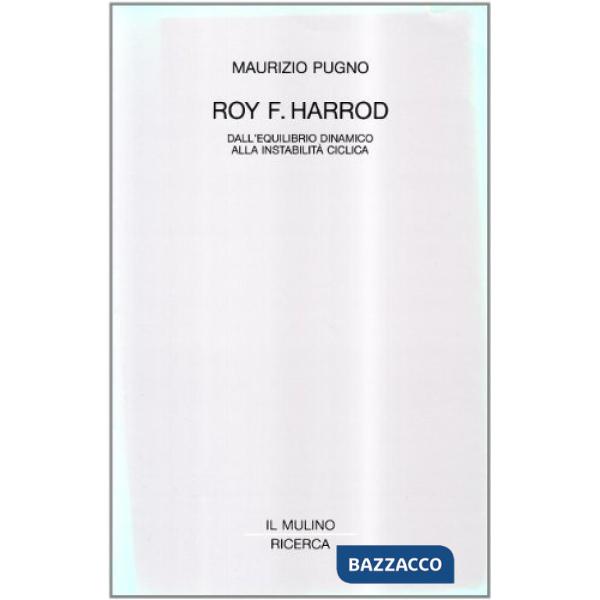 Roy F. Harrod. Dall'equilibrio dinamico alla instabilità ciclica