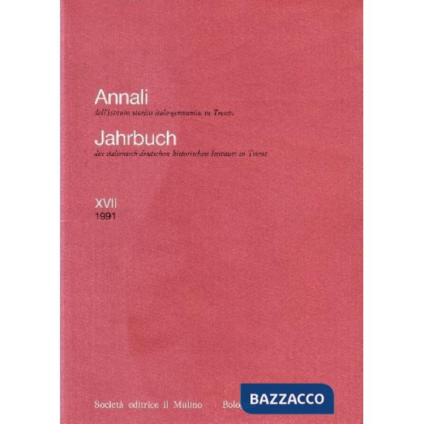 Annali dell'Istituto storico italo-germanico in Trento. Vol. 17