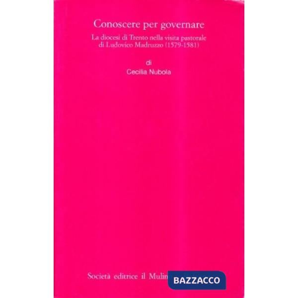 Conoscere per governare. La diocesi di Trento nella visita pastorale di Ludovico