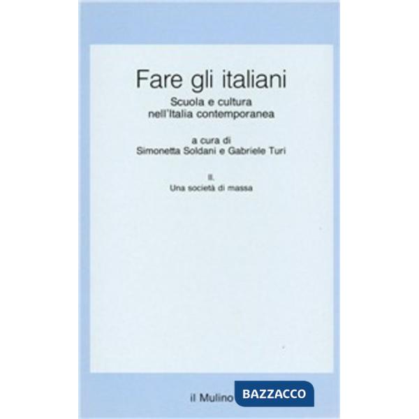 Fare gli italiani. Scuola e cultura nell'Italia contemporanea. Vol. 2: Una socie