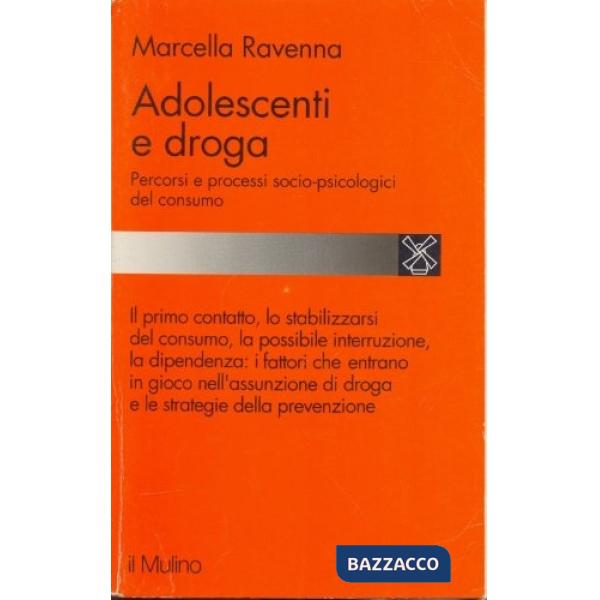 Adolescenti e droga. Percorsi e processi socio-psicologici del consumo