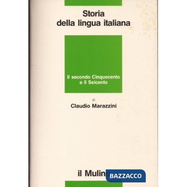 Storia della lingua italiana. Il secondo Cinquecento e il Seicento