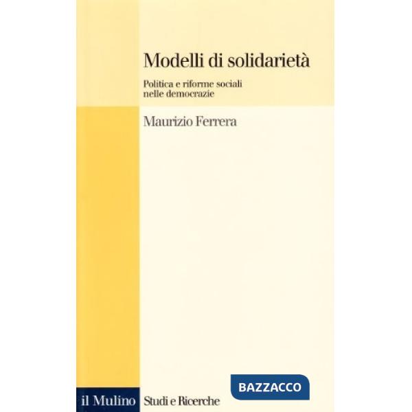 Modelli di solidarietà. Politica e riforme sociali nelle democrazie