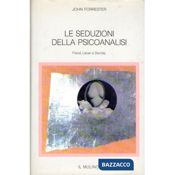 Seduzioni della psicoanalisi. Freud, Lacan e Derrida (Le)