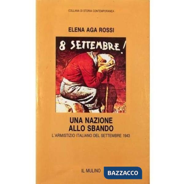Nazione allo sbando. L'armistizio italiano del settembre 1943 (Una)