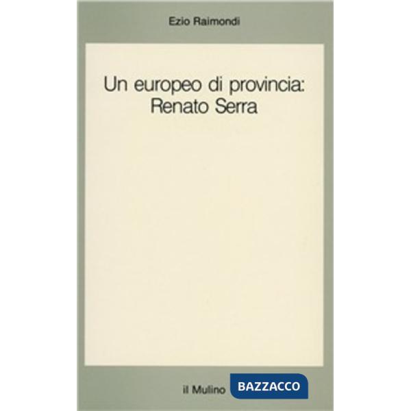 Europeo di provincia: Renato Serra (Un)