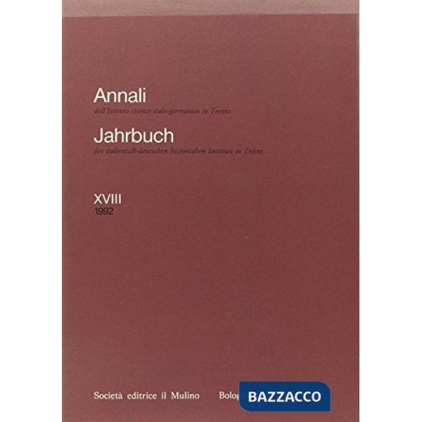 Annali dell'Istituto storico italo-germanico in Trento. Vol. 18