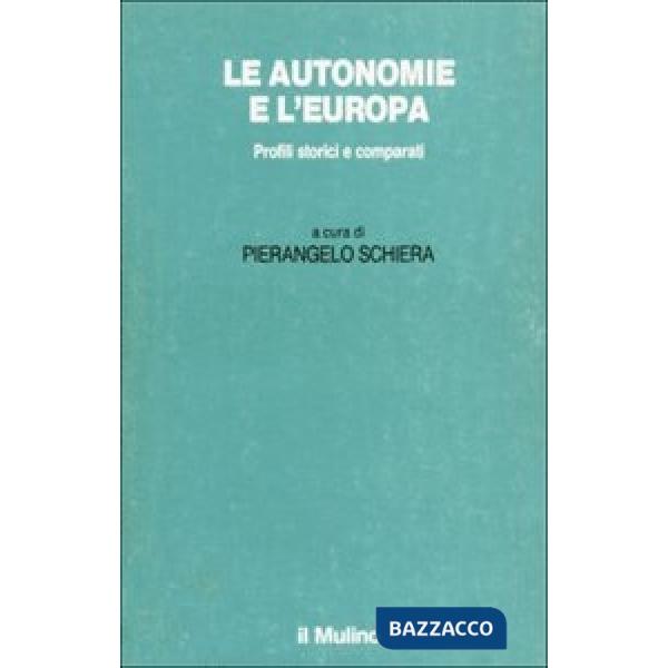 Autonomie e l'Europa. Profili storici e comparati (Le)