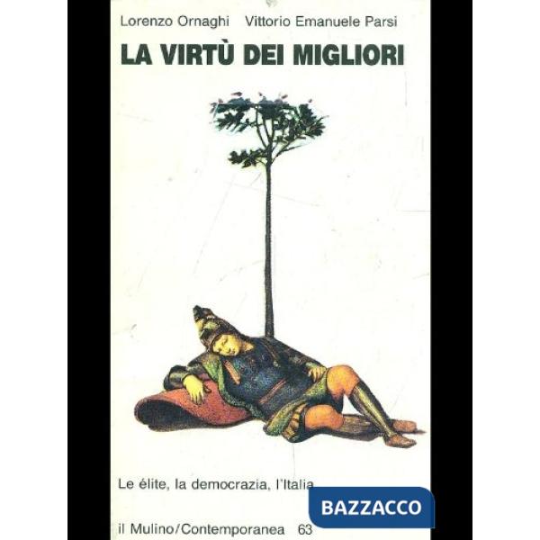 Virtù dei migliori. Le élite, la democrazia, l'Italia (La)