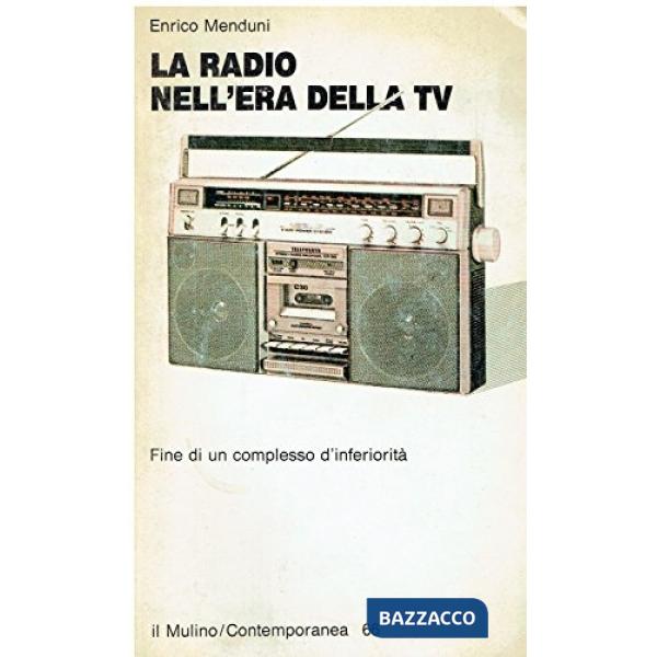 Radio nell'era della Tv. Fine di un complesso d'inferiorità (La)