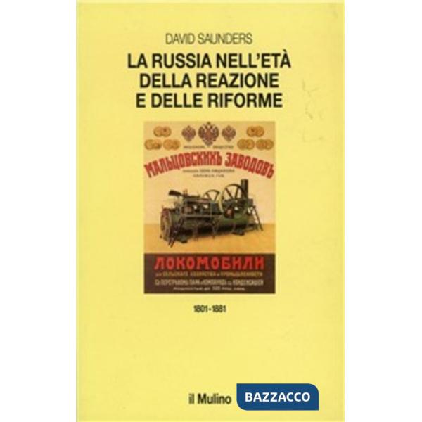 Russia nell'età della reazione e delle riforme (1801-1881) (La)