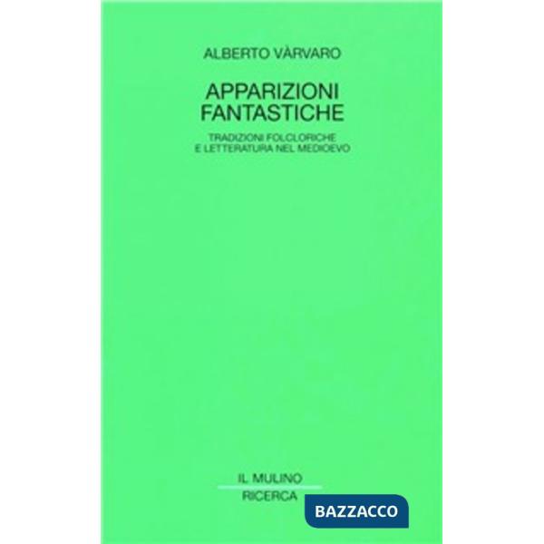 Apparizioni fantastiche. Tradizioni folcloriche e letteratura nel Medioevo
