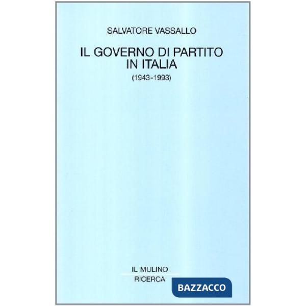 Governo di partito in Italia (1943-1993) (Il)