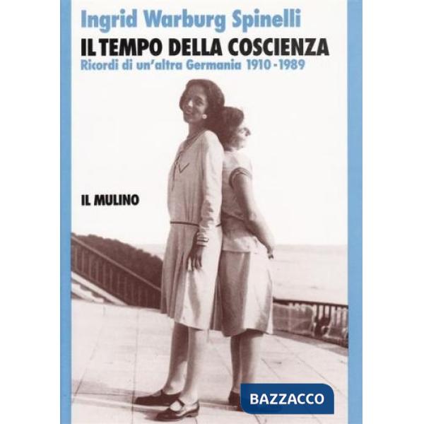 Tempo della coscienza. Ricordi di un'altra Germania (1910-1989) (Il)