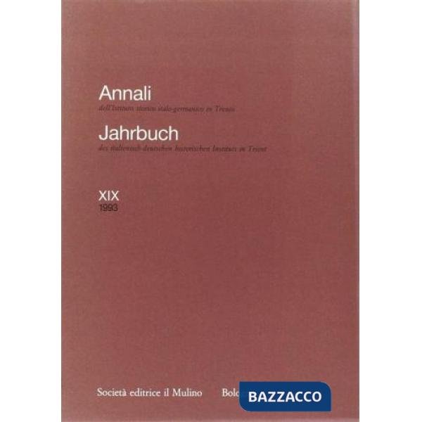 Annali dell'Istituto storico italo-germanico in Trento. Vol. 19