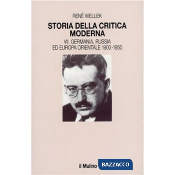 Storia della critica moderna. Vol. 7: Germania, Russia ed Europa orientale 1900-