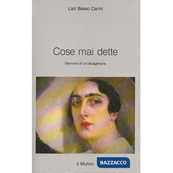 Cose mai dette. Memorie di un'ottuagenaria