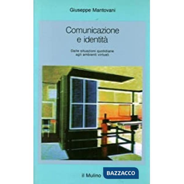 Comunicazione e identità. Dalle situazioni quotidiane agli ambienti virtuali