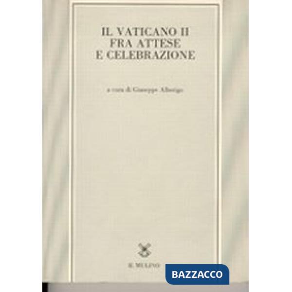 Vaticano II fra attese e celebrazione (Il)