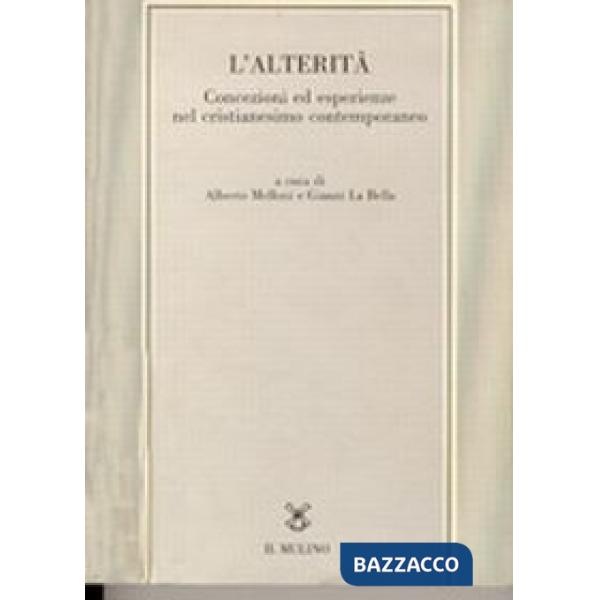 Alterità. Concezioni ed esperienze nel cristianesimo contemporaneo (L')