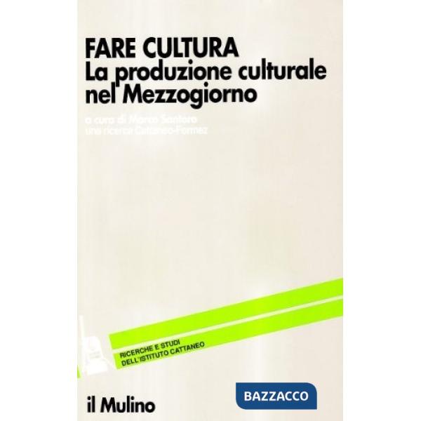 Fare cultura. La produzione culturale nel Mezzogiorno