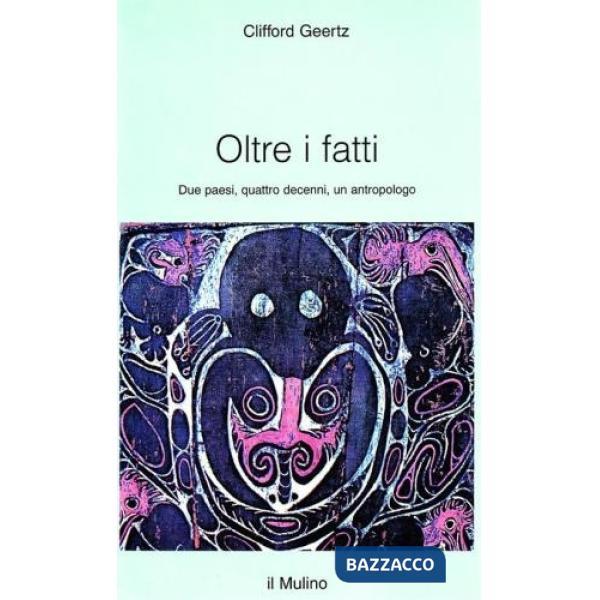Oltre i fatti. Due paesi, quattro decenni, un antropologo
