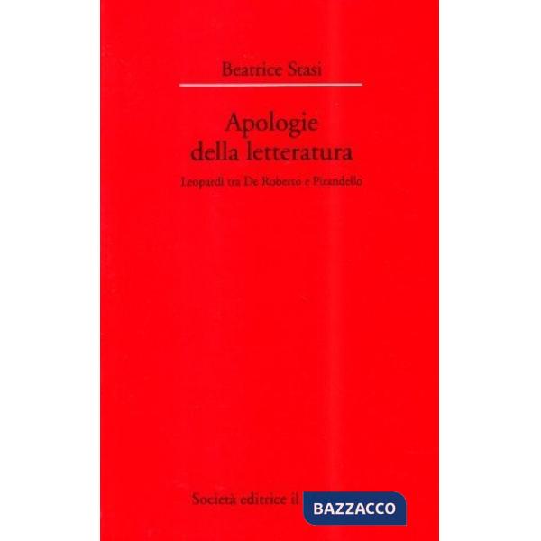 Apologie della letteratura. Leopardi tra De Roberto e Pirandello