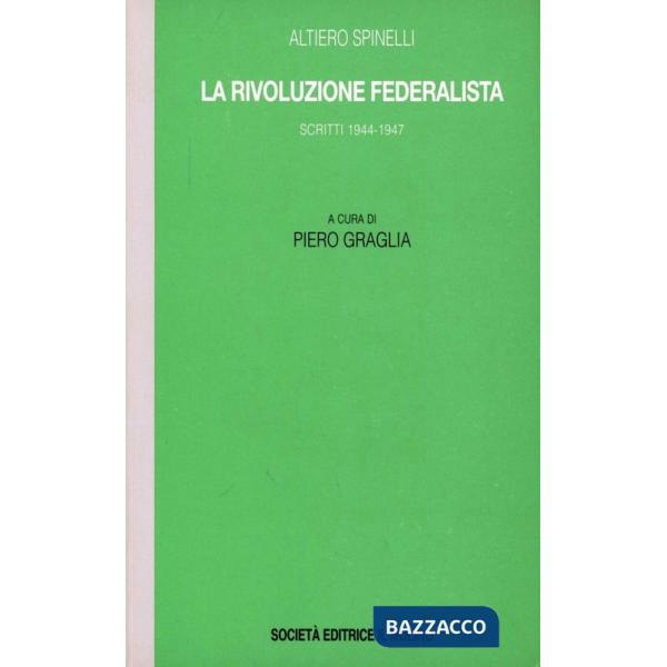 Rivoluzione federalista. Scritti (1944-1947) (La)