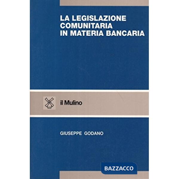 Legislazione comunitaria in materia bancaria (La)