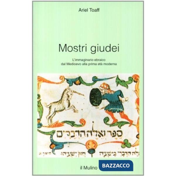 Mostri giudei. L'immaginario ebraico dal Medioevo alla prima età moderna