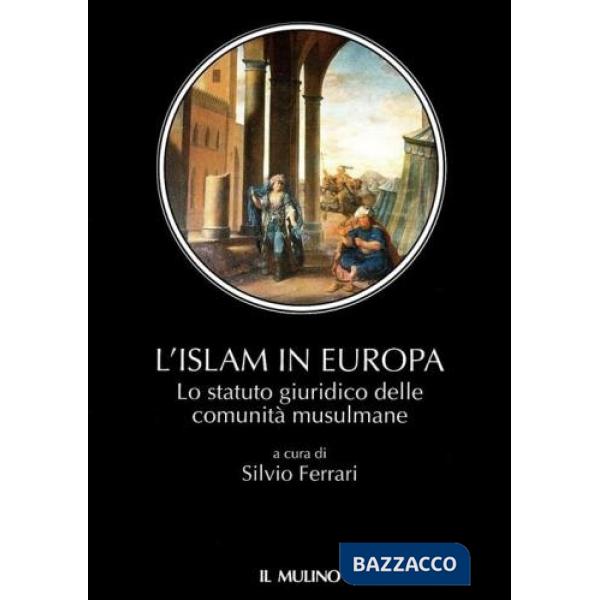 Islam in Europa. Lo statuto giuridico delle comunità musulmane (L')