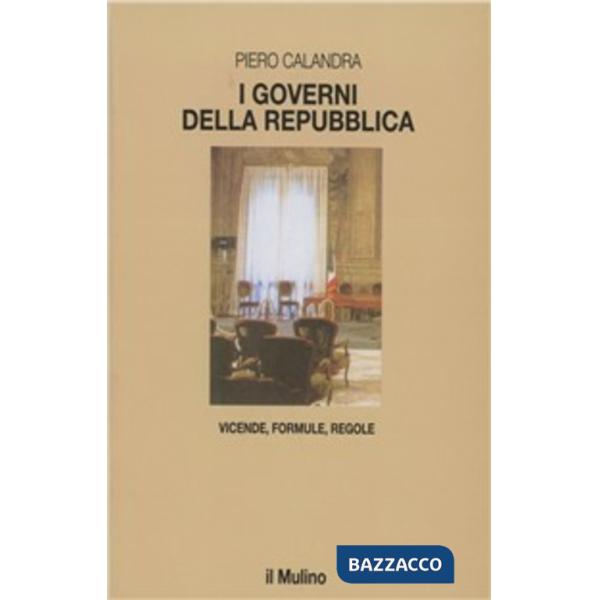 Governi della Repubblica. Vicende, formule, regole (I)