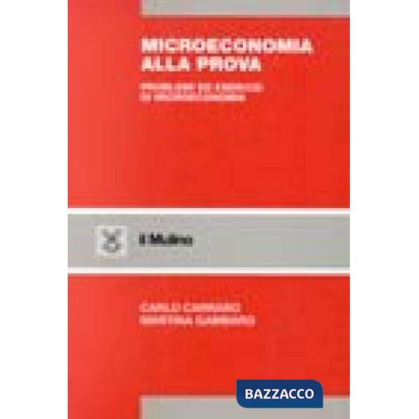 Microeconomia alla prova. Problemi ed esercizi di microeconomia