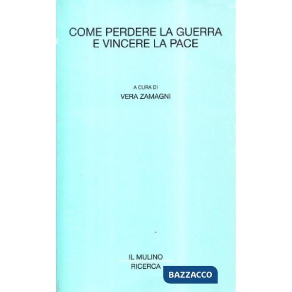 Come perdere la guerra e vincere la pace