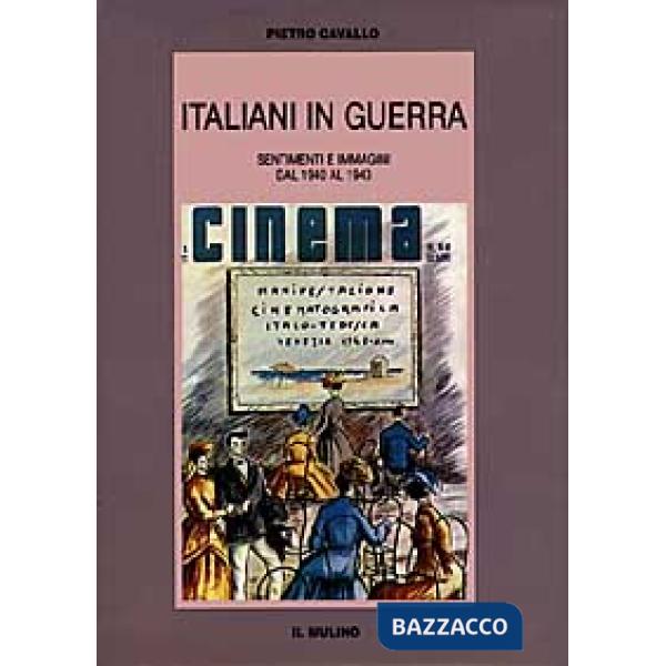 Italiani in guerra. Sentimenti e immagini dal 1940 al 1943