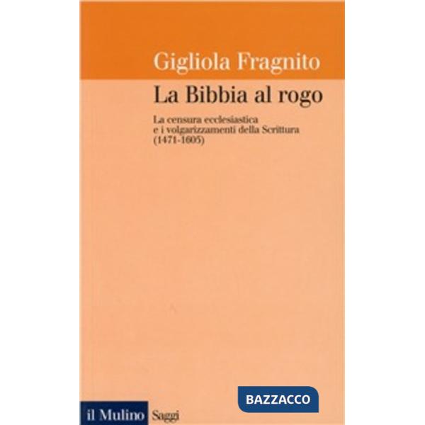 Bibbia al rogo. La censura ecclesiastica e i volgarizzamenti della Scrittura (14