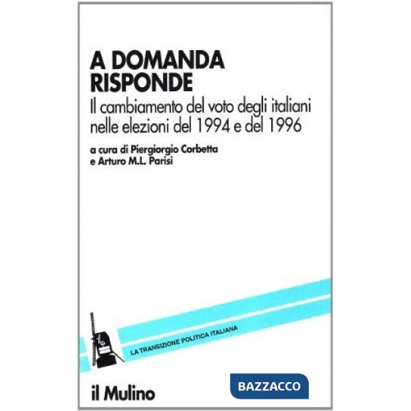 A domanda risponde. Il cambiamento del voto degli italiani nelle elezioni del 1994 e del 1996