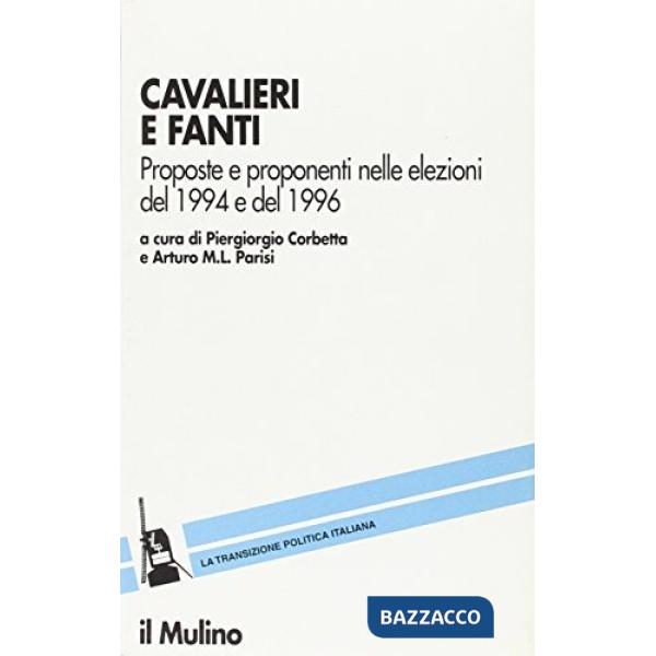 Cavalieri e fanti. Proposte e proponenti nelle elezioni del 1994 e del 1996