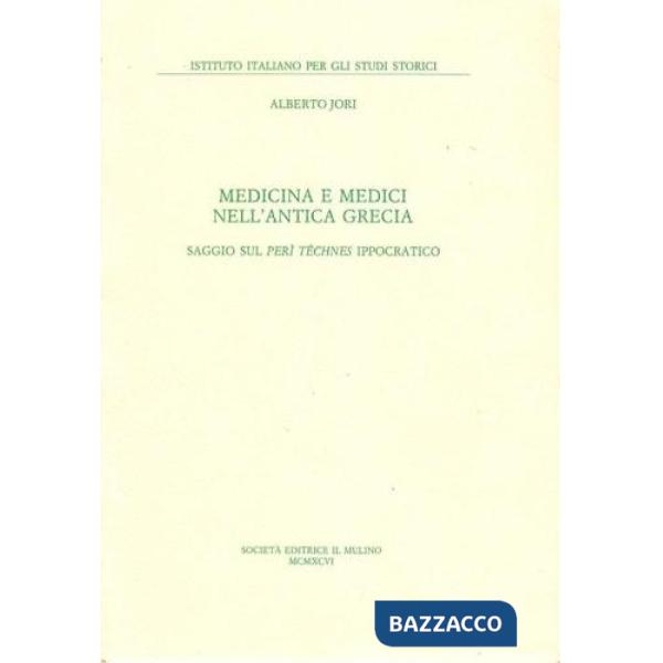 Medicina e medici nell'antica Grecia. Saggio sul Perìtéchnes ippocratico