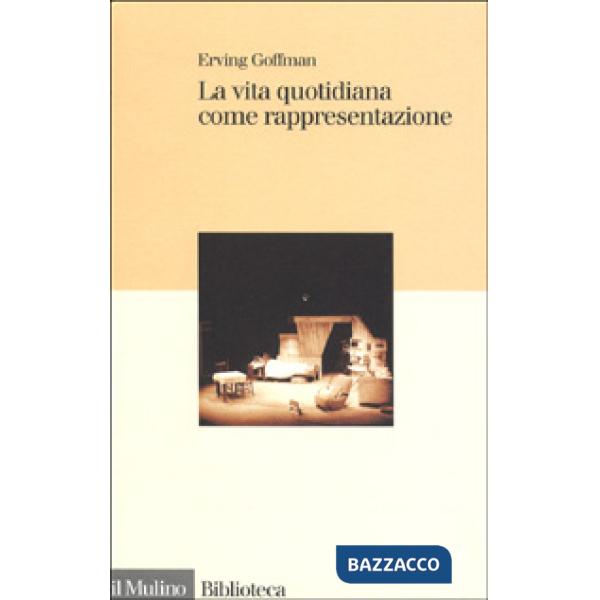 Vita quotidiana come rappresentazione (La)